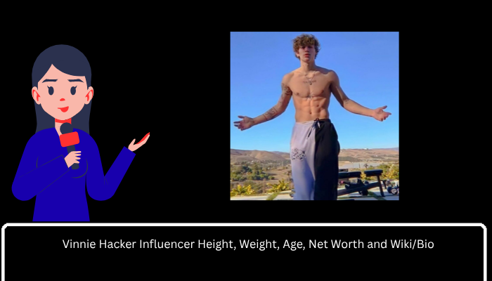 Vinnie Hacker Influencer Height, Weight, Age, Net Worth and Wiki/Bio 