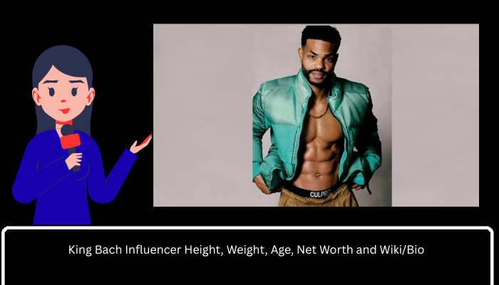 King Bach Influencer Height, Weight, Age, Net Worth and Wiki/Bio 