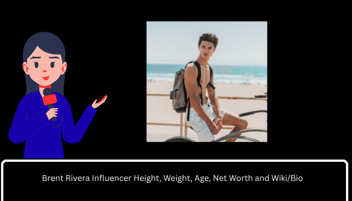 Brent Rivera Influencer Height, Weight, Age, Net Worth and Wiki/Bio 
